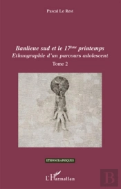 Ethnographie D'Un Parcours Adolescent T.2 ; Banlieue Sud Et Le 17e Printemps