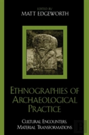 Ethnographies Of Archaeological Practice