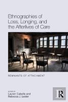 Ethnographies Of Loss, Longing, And The Afterlives Of Care