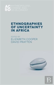 Ethnographies Of Uncertainty In Africa