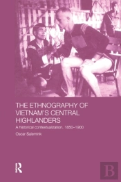 Ethnography Of Vietnam'S Central Highlanders