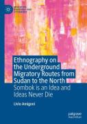 Ethnography On The Underground Migratory Routes From Sudan To The North