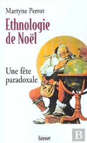 Ethnologie De Noel ; Une Fete Paradoxale