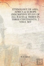 Ethnology Of Asia, Africa & Europe (Discriptive Study Of All Races & Tribes In Three Continents), 1st Vol.