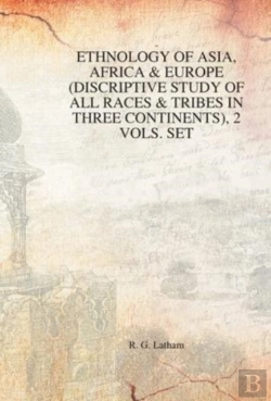 Bertrand.pt - Ethnology Of Asia, Africa & Europe (Discriptive Study Of All Races & Tribes In Three Continents), 1st Vol.