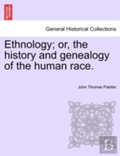 Ethnology; Or, The History And Genealogy Of The Human Race.