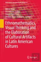 Ethnomathematics, Visual Thinking And The Elaboration Of Cultural Artifacts In Latin American Cultures