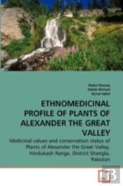 Ethnomedicinal Profile Of Plants Of Alexander The Great Valley