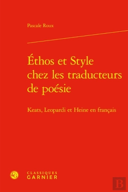Bertrand.pt - Ethos Et Style Chez Les Traducteurs De Poesie - Keats, Leopardi Et Heine En Fran - Keats, Leopardi E