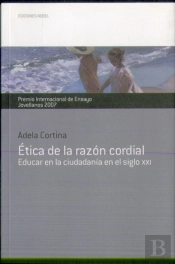 Etica De La Razón Cordial. Educar En La Ciudadanía