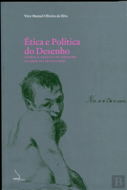 Bertrand.pt - Ética e Política do Desenho - Teoria e Prática do Desenho na Arte do Século XVII 