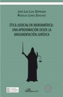 Ética Judicial En Iberoamérica: Una Aproximación Desde La Argumentación Jurídica