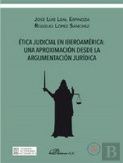 Ética Judicial En Iberoamérica: Una Aproximación Desde La Argumentación Jurídica
