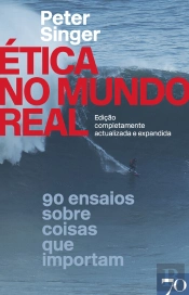 Ética No Mundo Real - 90 Ensaios Sobre Coisas Que Importam