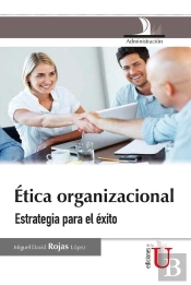 Ética Organizacional. Estrategia Para El Éxito