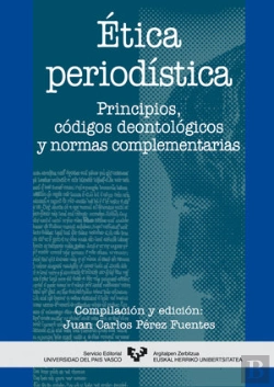 Bertrand.pt - Ética Periodística. Principios, Códigos Deontológicos Y Normas Complementarias