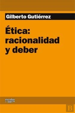 Bertrand.pt - Ética: Racionalidad Y Deber