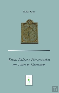 Bertrand.pt - Ética: Raízes e Florescências em Todos os Caminhos