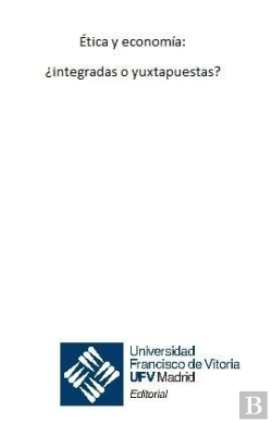 Bertrand.pt - Ética Y Economía: ¿Integradas O Yuxtapuestas?
