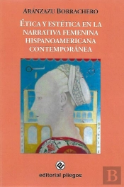 Etica Y Estetica En La Narrativa Femenina Hispanoamericana Contemporanea