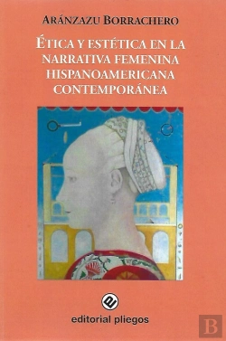 Bertrand.pt - Etica Y Estetica En La Narrativa Femenina Hispanoamericana Contemporanea