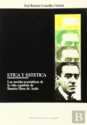 Ética Y Estética En Las Novelas Poemáticas De Ramón Pérez De Ayala