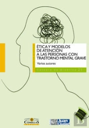 Ética Y Modelos De Atención A Las Personas Con Trastorno Mental Grave