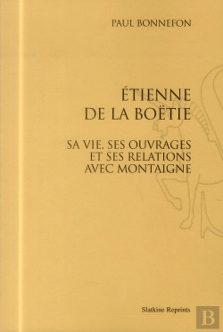 Bertrand.pt - Etienne De La Boëtie ; Sa Vie, Ses Ouvrages Et Ses Relations Avec Montaigne