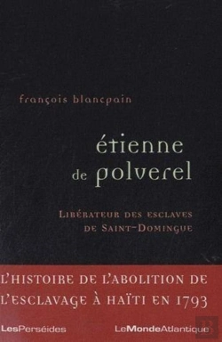Bertrand.pt - Etienne De Poleverel ; Libérateur Des Esclaves De Saint-Domingue