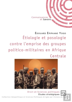 Bertrand.pt - Étiologie Et Posologie Contre L'Emprise Des Groupes Politico-Militaires En Afrique Centrale