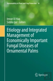 Etiology And Integrated Management Of Economically Important Fungal Diseases Of Ornamental Palms