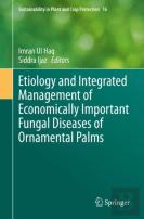 Etiology And Integrated Management Of Economically Important Fungal Diseases Of Ornamental Palms