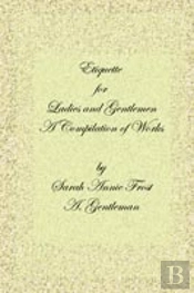 Etiquette For Ladies And Gentlemen