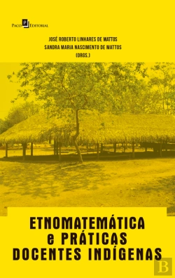 Bertrand.pt - Etnomatemática E Práticas Docentes Indígenas