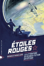 Étoiles Rouges ; La Littérature De Science Fiction Soviétique