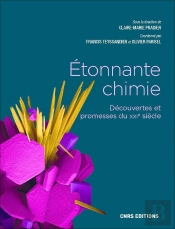 Étonnante Chimie : Découvertes Et Promesses Du Xxie Siècle