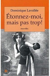 Etonnez-Moi, Mais Pas Trop !