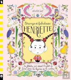 Bertrand.pt - Etrange Et Fabuleuse Henriette : La Fillette Qui Réussit L'Exploit De Faire Aimer Les Légumes De La Cantine
