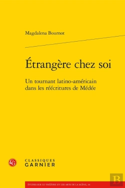 Bertrand.pt - Étrangère Chez Soi : Un Tournant Latino-Américain Dans Les Réécritures De Médée
