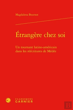 Bertrand.pt - Étrangère Chez Soi : Un Tournant Latino-Américain Dans Les Réécritures De Médée