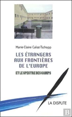 Bertrand.pt - Étrangers Aux Frontières De L'Europe Et Le Spectre Des Camps (Les)