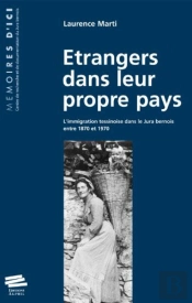 Etrangers Dans Leur Propre Pays : L'Immigration Tessinoise Dans Le Jura Bernois Entre 1870 Et 1970