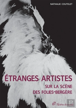 Bertrand.pt - Étranges Artistes Sur La Scène Des Folies-Bergère, 1871-1936