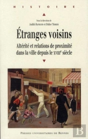 Étranges Voisins ; Altérité Et Relation De Proximité Dans La Ville Depuis Le Xviii Siècle