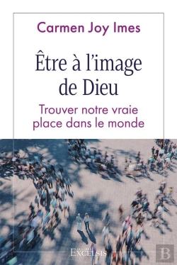 Bertrand.pt - Être À L'Image De Dieu : Trouver Notre Vraie Place Dans Le Monde