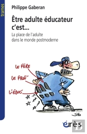 Être Adulte Éducateur C'Est... La Place De L'Adulte Dans Le Monde Postmoderne