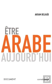 Etre Arabe Aujourd'Hui