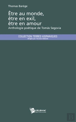 Bertrand.pt - Être Au Monde, Être En Exil, Être En Amour ; Anthologie Poétique De Tomás Segovia