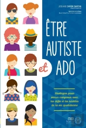 Être Autiste Et Ado : Stratégies Pour Mieux Composer Avec Les Défis Et Les Réalités De La Vie Quotidienne
