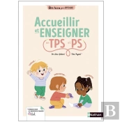 Être Bien Pour Apprendre : Accueillir Et Enseigner En Tps Et Ps